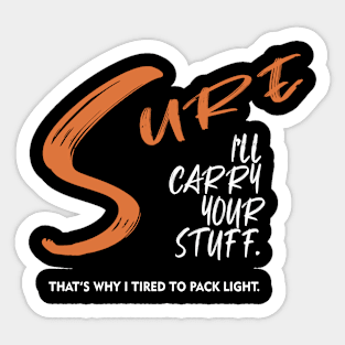 Sure, I'll Carry Your Stuff 01 Sticker